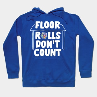Floor rolls don't count Hoodie